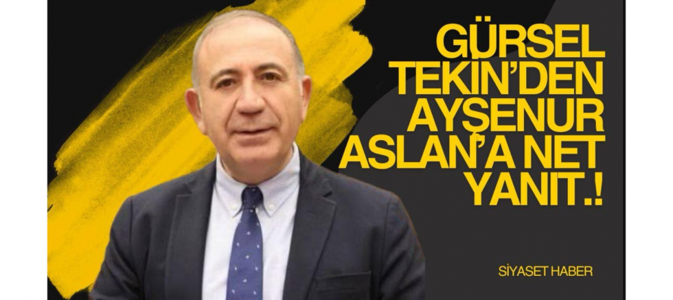 Gürsel Tekin’den Ayşenur Aslan’a net yanıt: “Ya açıkça konuşun, ya da susun!” - GÜNDEM - İnternetin Ajansı
